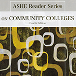 The newest edition of the ASHE Reader on Community Colleges includes more than 50 recent studies on various issues related to two-year colleges.
