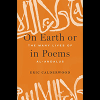 Image of book cover for “On Earth or in Poems: The Many Lives of al-Andalus.”