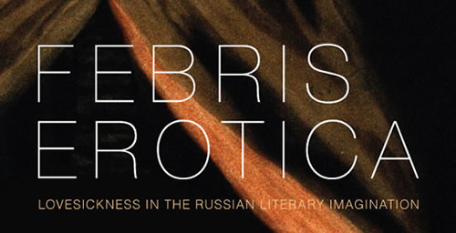 "Febris Erotica: Lovesickness in the Russian Literary Imagination" (University of Washington Press), was written by Valeria Sobol, a UI professor of Slavic languages and literatures.  Click photo to enlarge